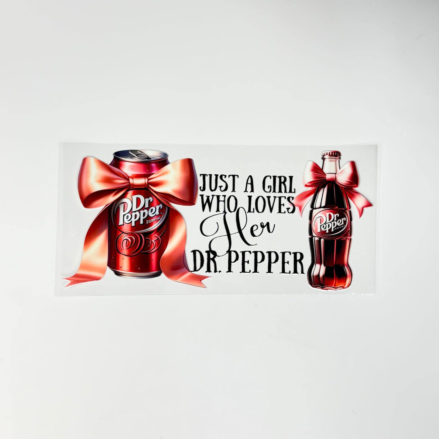 Just a Girl Who Loves Dr. Pepper - Wattsupcustoms