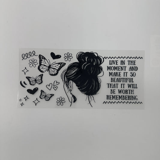 Live in the moment - Wattsupcustoms