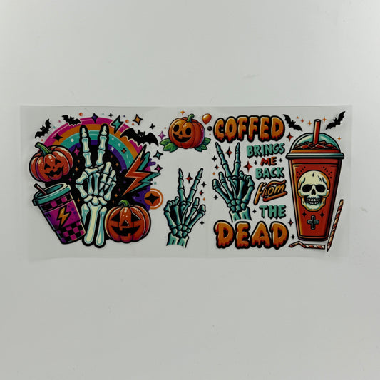 Coffee Brings Me Back From The Dead - Wattsupcustoms