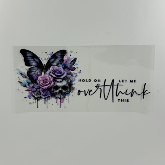 Quote Hold on Let me Overthink - Wattsupcustoms