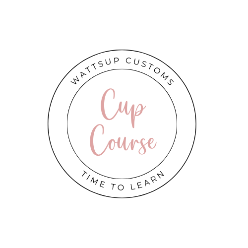 Cup Course - Wattsupcustoms