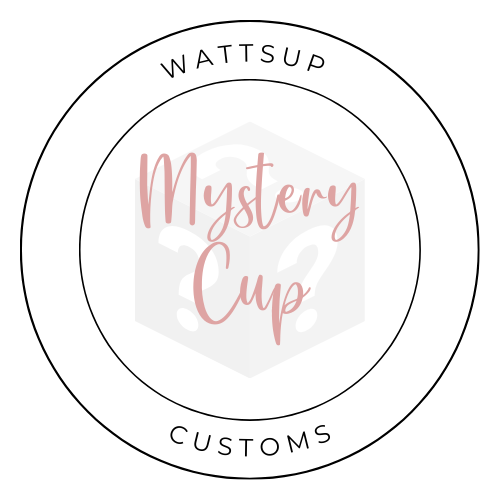 Mystery Cup - Wattsupcustoms